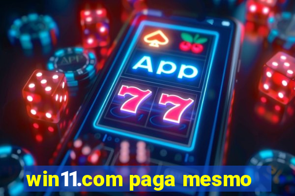 win11.com paga mesmo